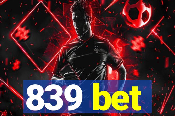 839 bet